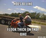i-m-thick-let-me-ride-meme-generator-hoes-be-like-i-look-thick-on-that-bike-130e6e_zpseccb35a5.jpg